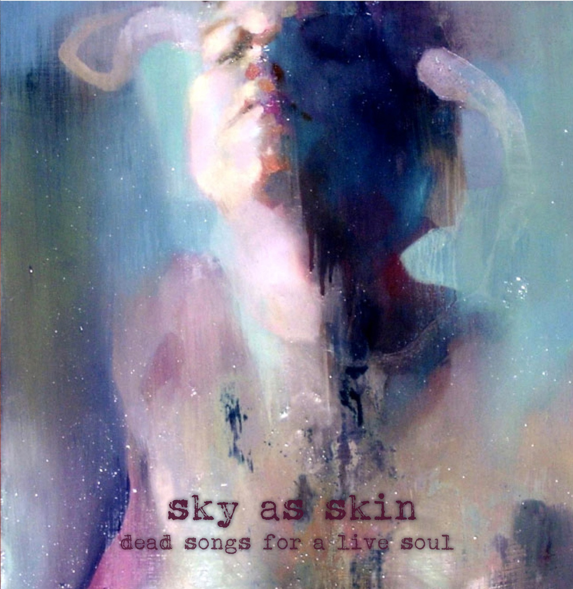  Sky As Skin – Dead Songs For A Live Soul