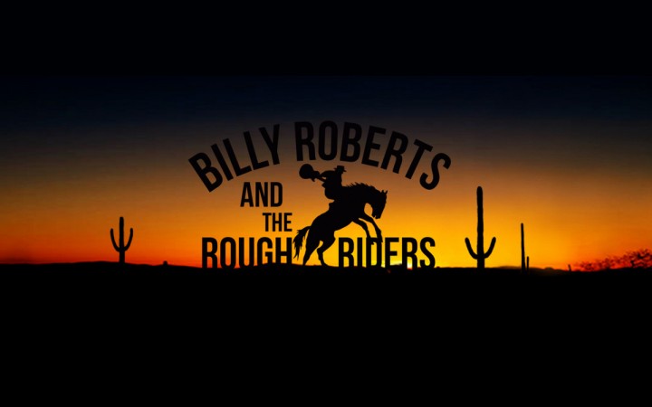 Billy Roberts And The Rough Riders - The Last Of The Originals