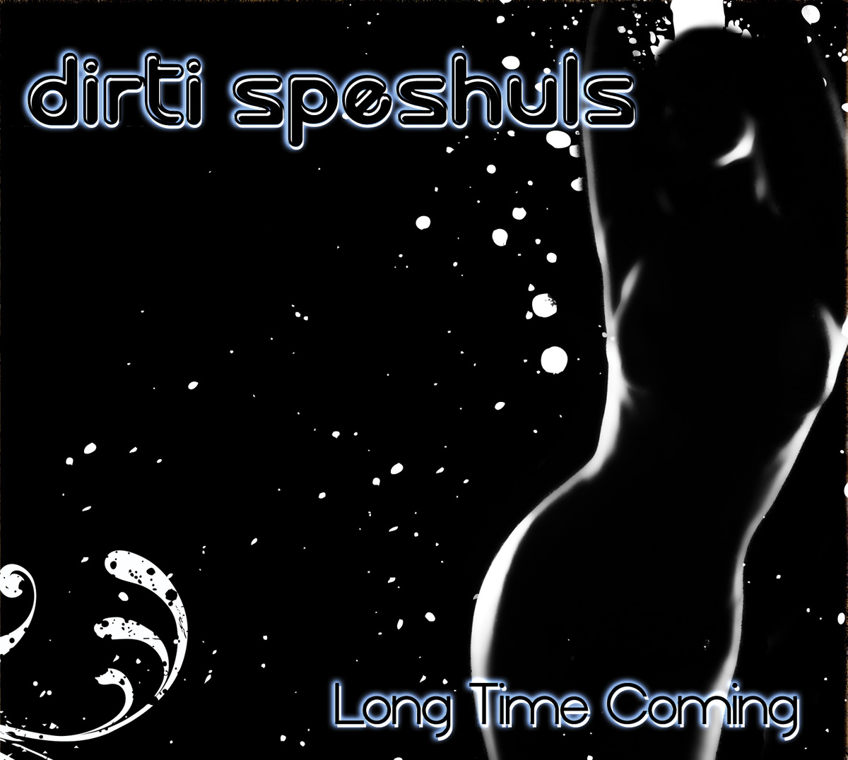  Dirti Speshuls – Long Time Coming