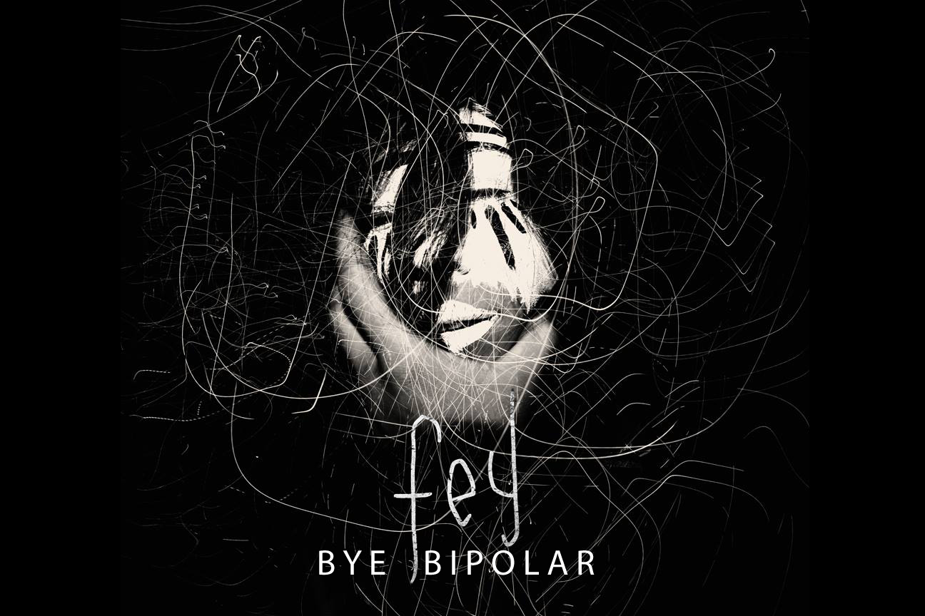  Fey – Bye Bipolar