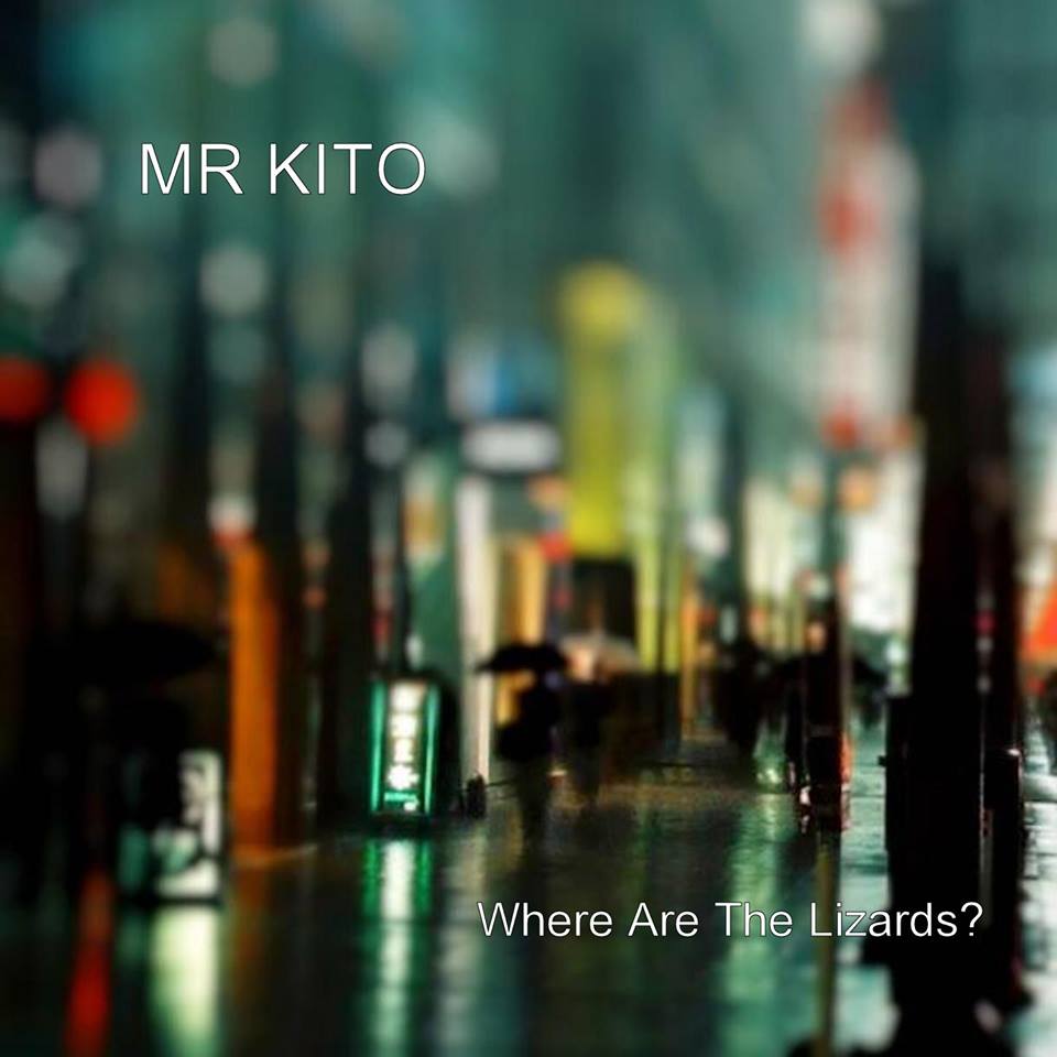  Mr. Kito – Where Are The Lizards?