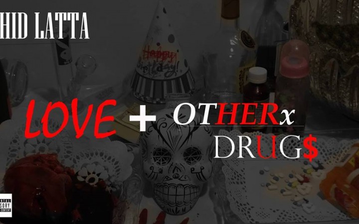 Shid Latta - LOVE + OTHERx DRUG$