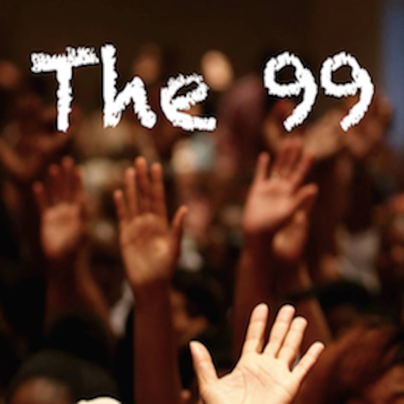  The 99 – “Rough Times In America,” “We Ain’t Buyin,’” “Do You Wanna Go”
