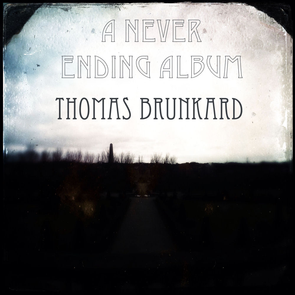 Thomas Brunkard - A Never-Ending Album
