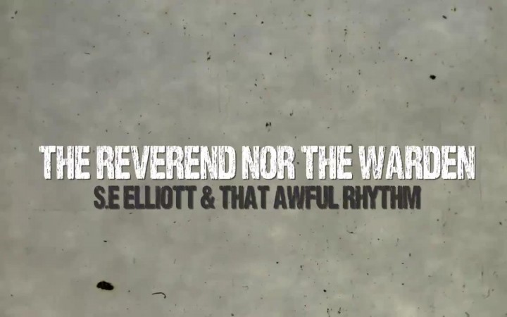 S.e Elliott & That Awful Rhythm – “The Reverend Nor The Warden”