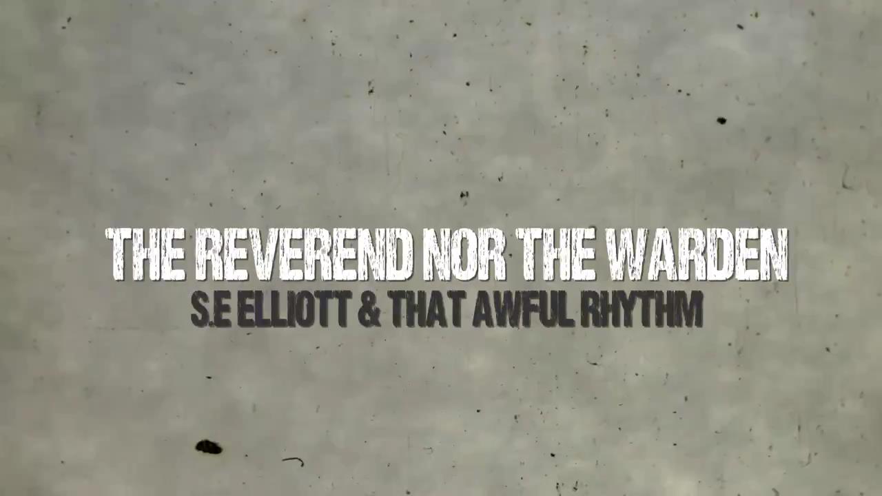  S.e Elliott & That Awful Rhythm – “The Reverend Nor The Warden”