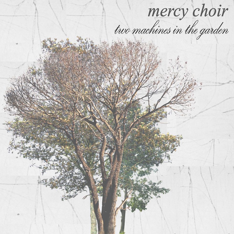  Mercy Choir – Two Machines In The Garden