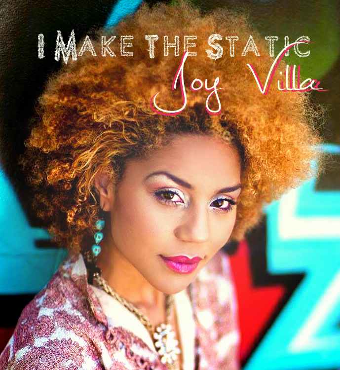 Joy Villa – I Make The Static