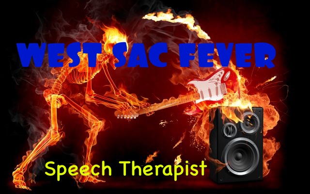  West Sac Fever – Speech Therapist