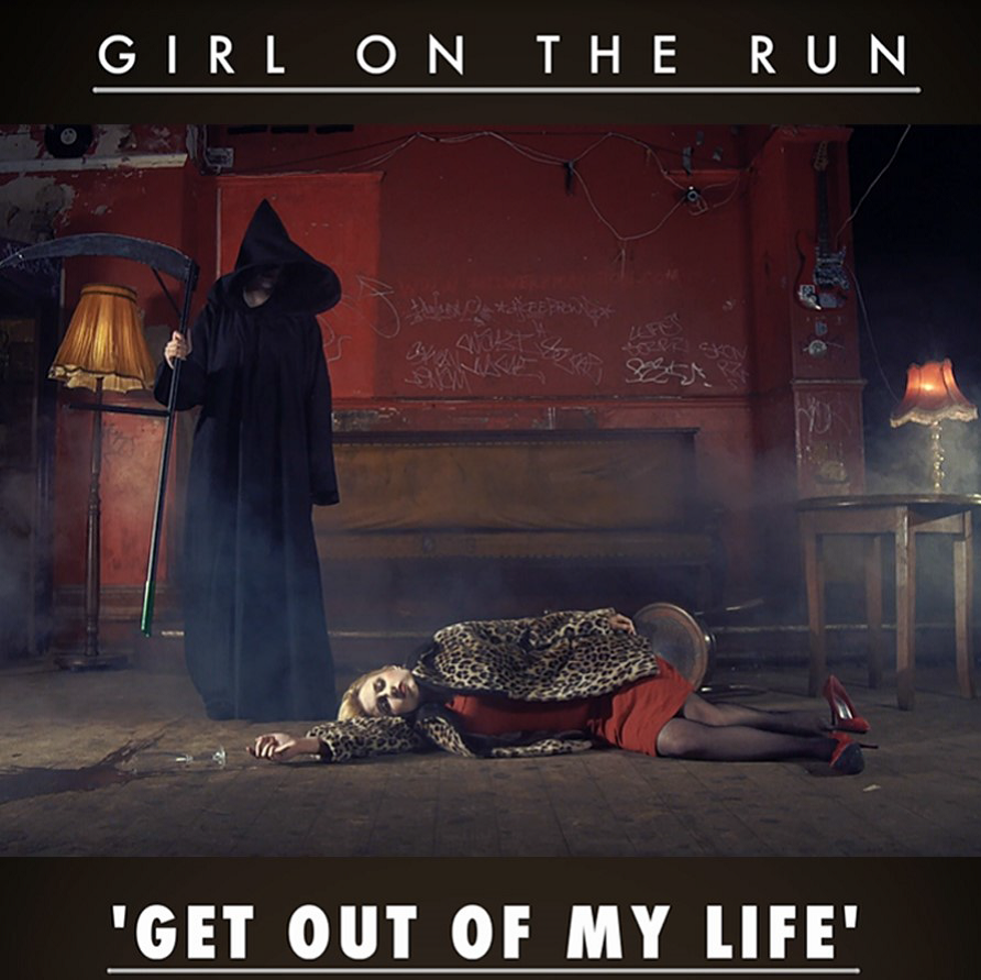 Girl On The Run – “Get Out Of My Life”