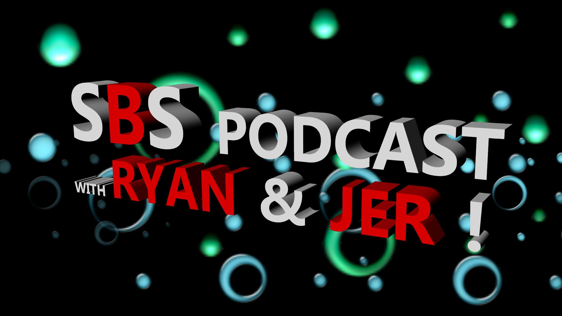  SBS Podcast With Ryan & Jer 002