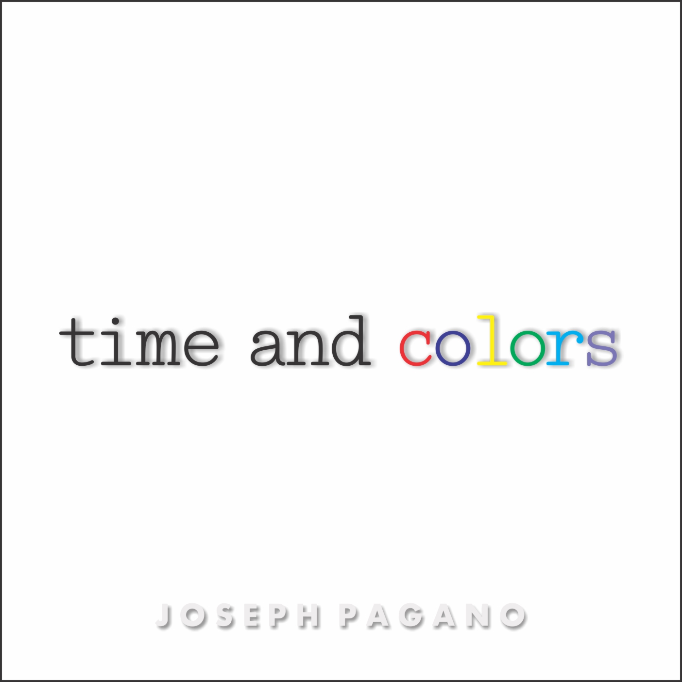  Joseph Pagano – Time And Colors