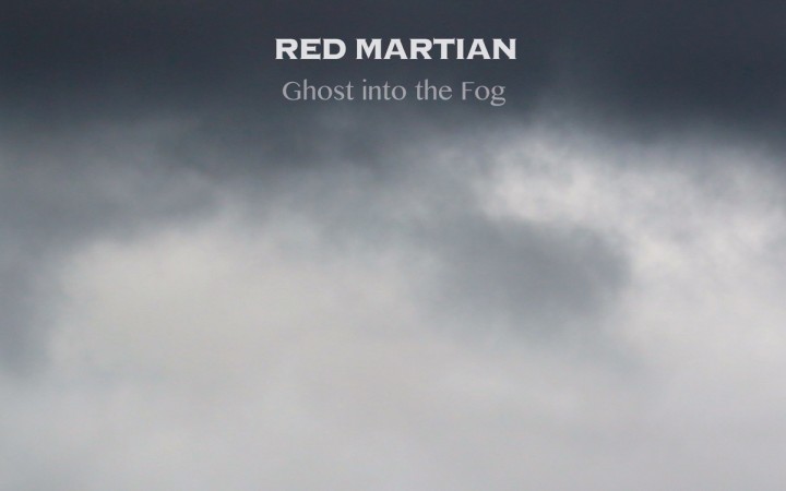 Red Martian – Ghost Into The Fog