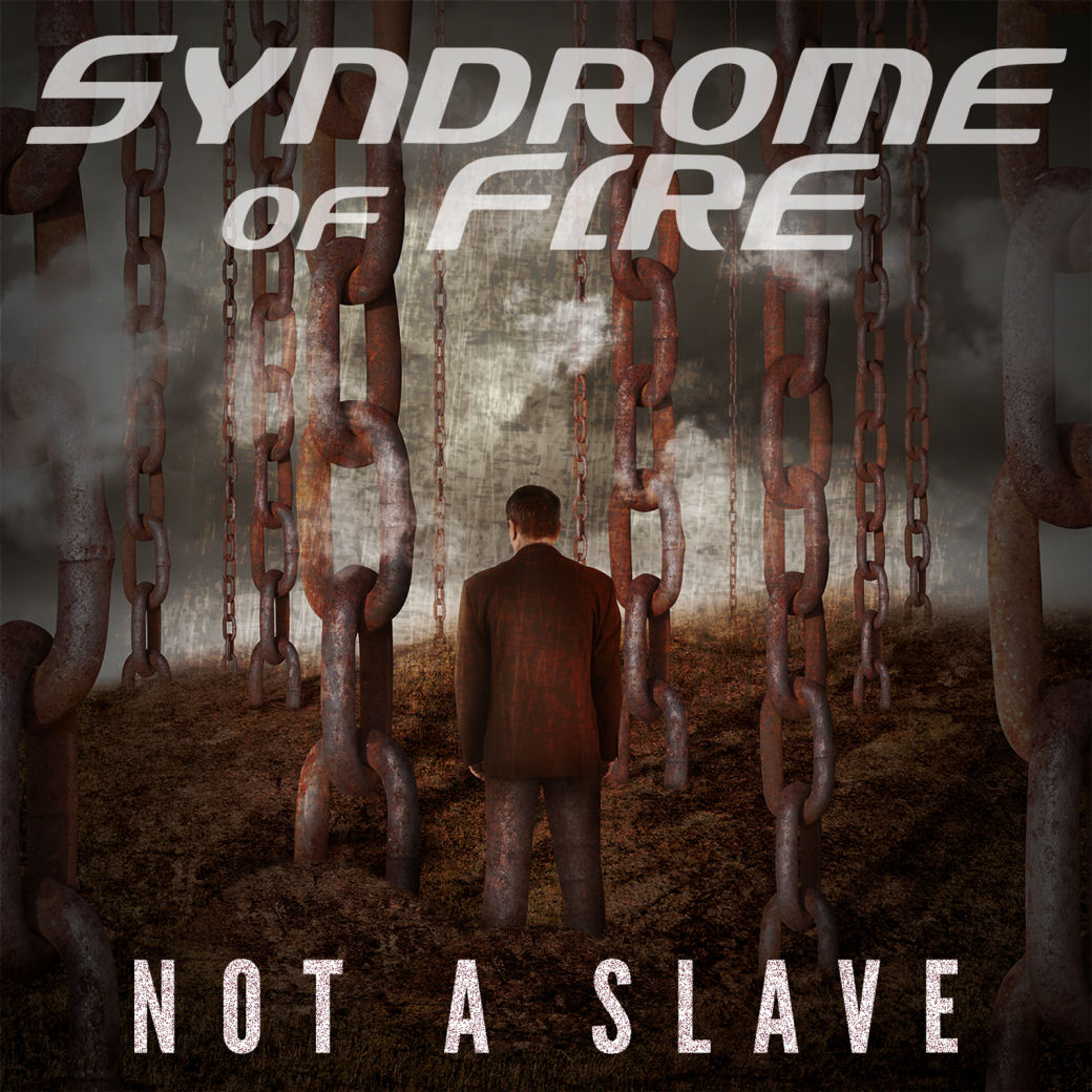  Syndrome Of Fire – “Not A Slave”