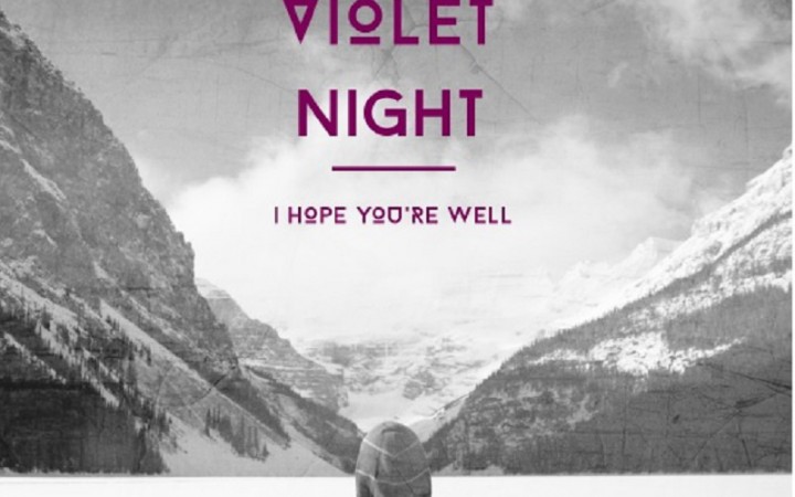 Violet Night – I Hope You’re Well