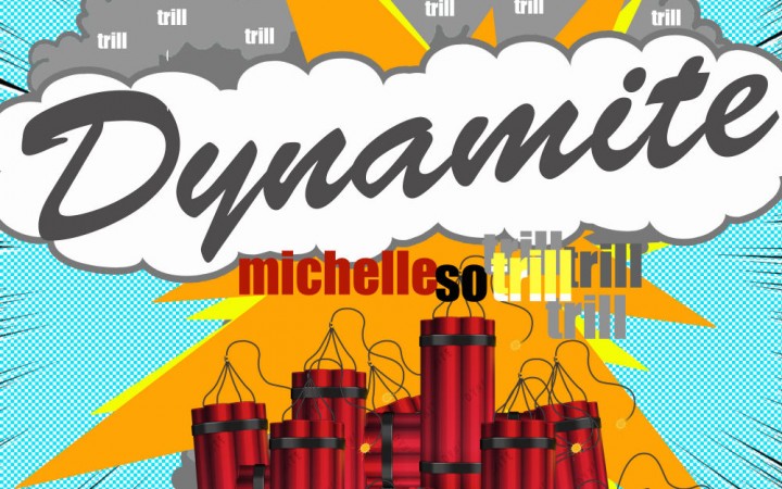 michellesotrill – “Dynamite”