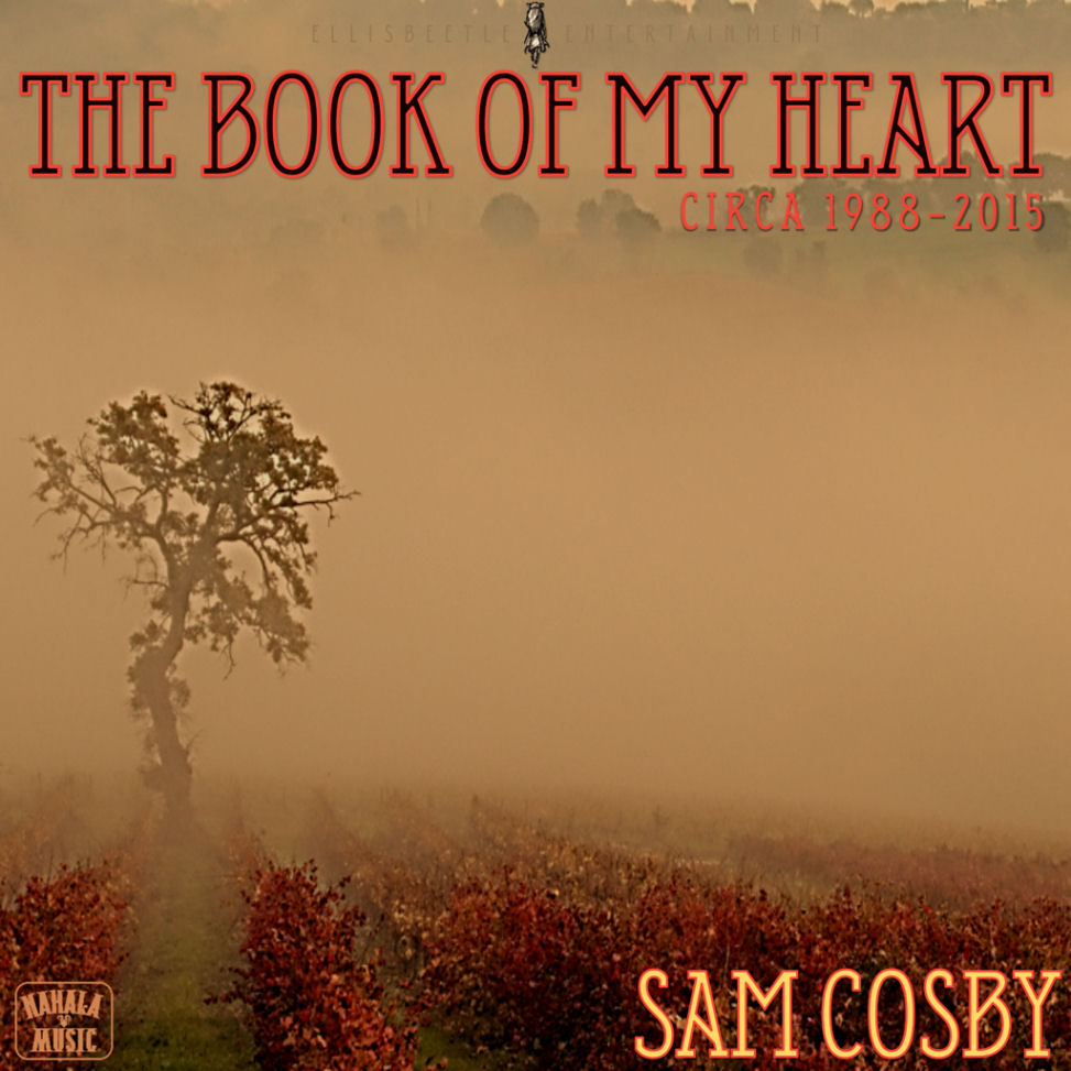  Sam Cosby – The Book Of My Heart (Circa 1988 – 2015)