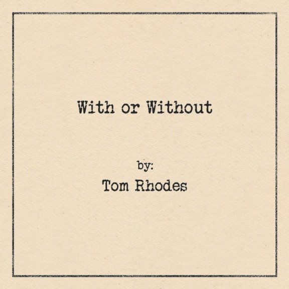  Tom Rhodes – With Or Without