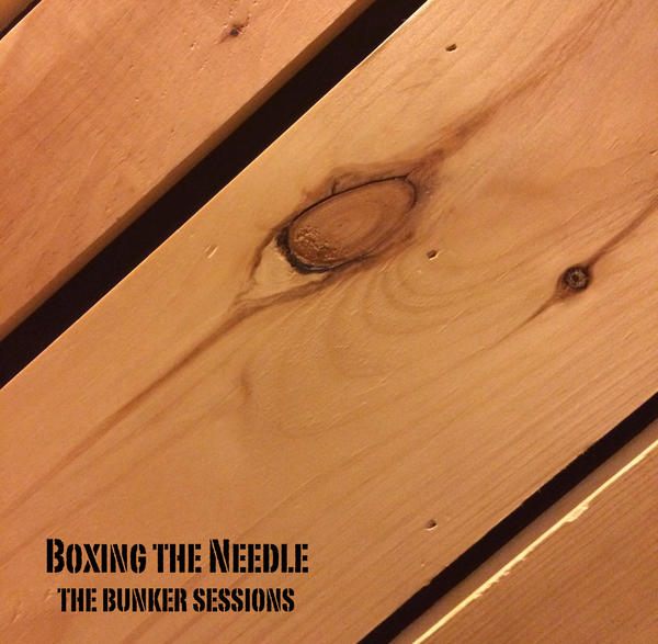  Boxing The Needle – The Bunker Sessions