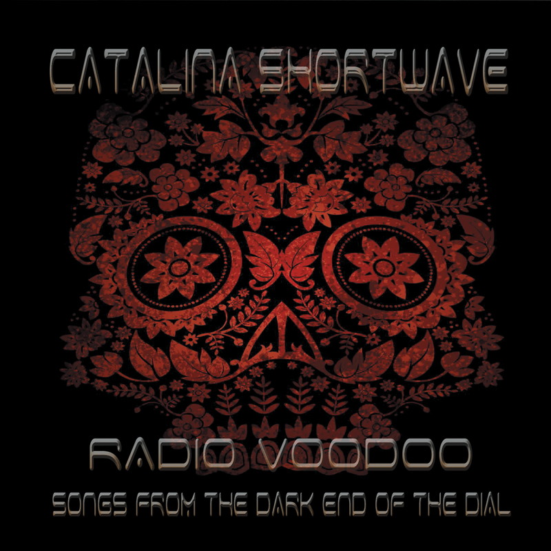  Catalina Shortwave – Radio Voodoo: Songs From The Dark End Of The Dial