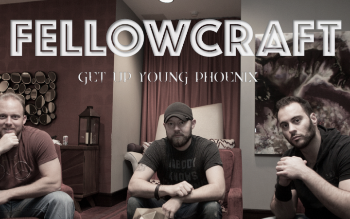 Fellowcraft – Get Up Young Phoenix