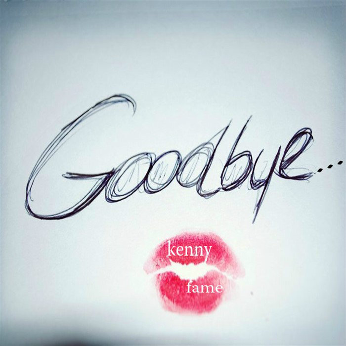  Kenny Fame – Goodbye…