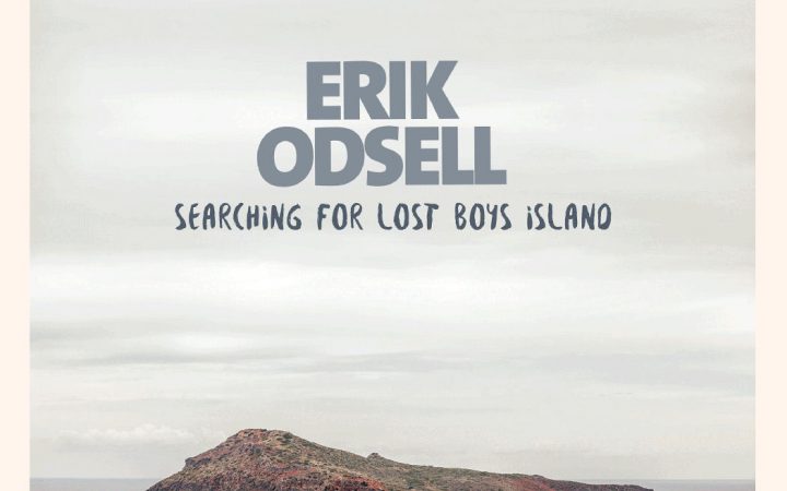Erik Odsell – Searching For Lost Boys Island