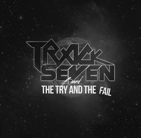 TrackSevenBand – The Try And The Fail