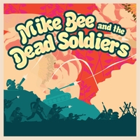  Mike Bee And The Dead Soldiers – Mike Bee And The Dead Soldiers