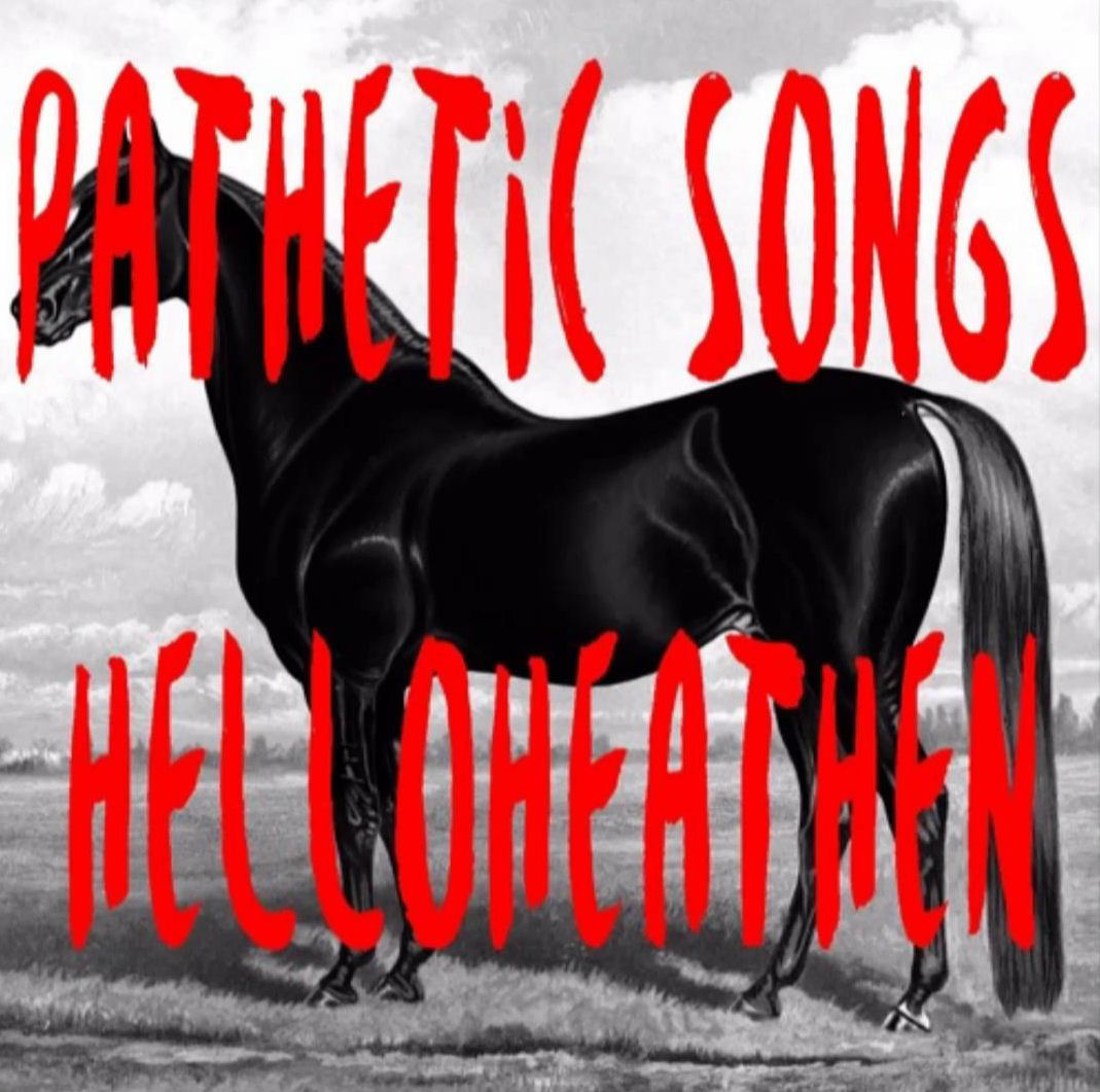  HelloHeathen – Pathetic Songs