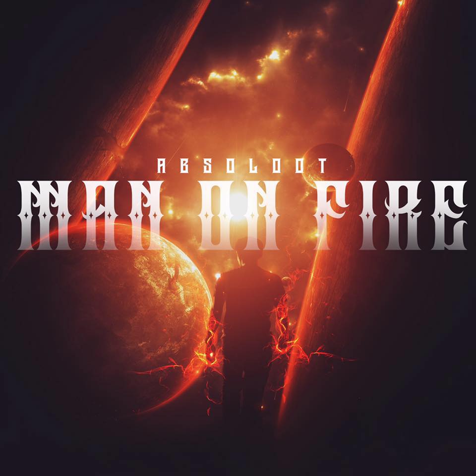  Absoloot – “Man On Fire”