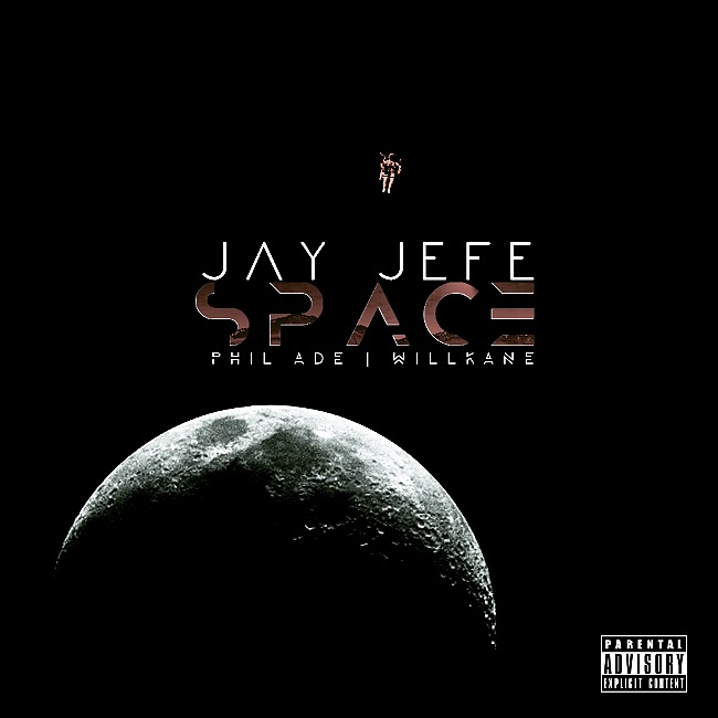  Jay Jefe – “Space” Feat. Phil Ade & WillKane