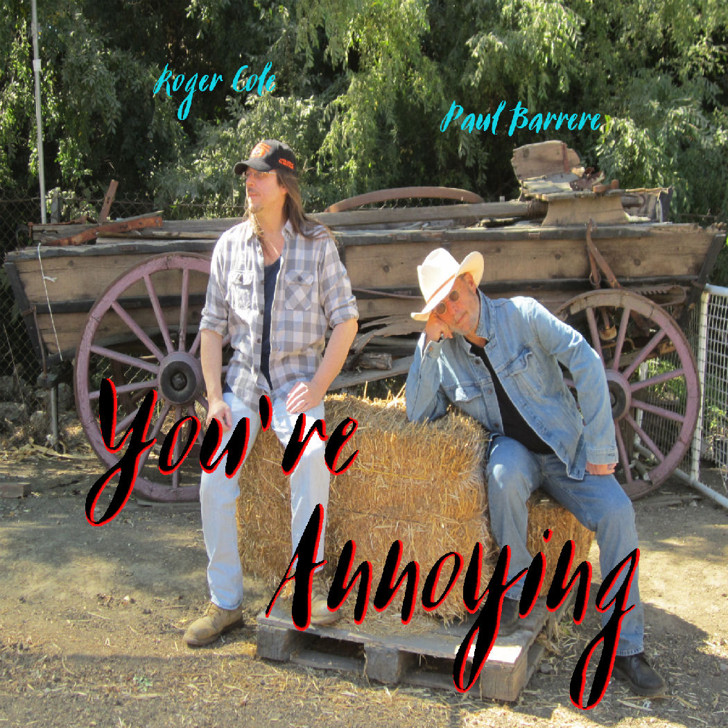  Roger Cole & Paul Barrere – “You’re Annoying”
