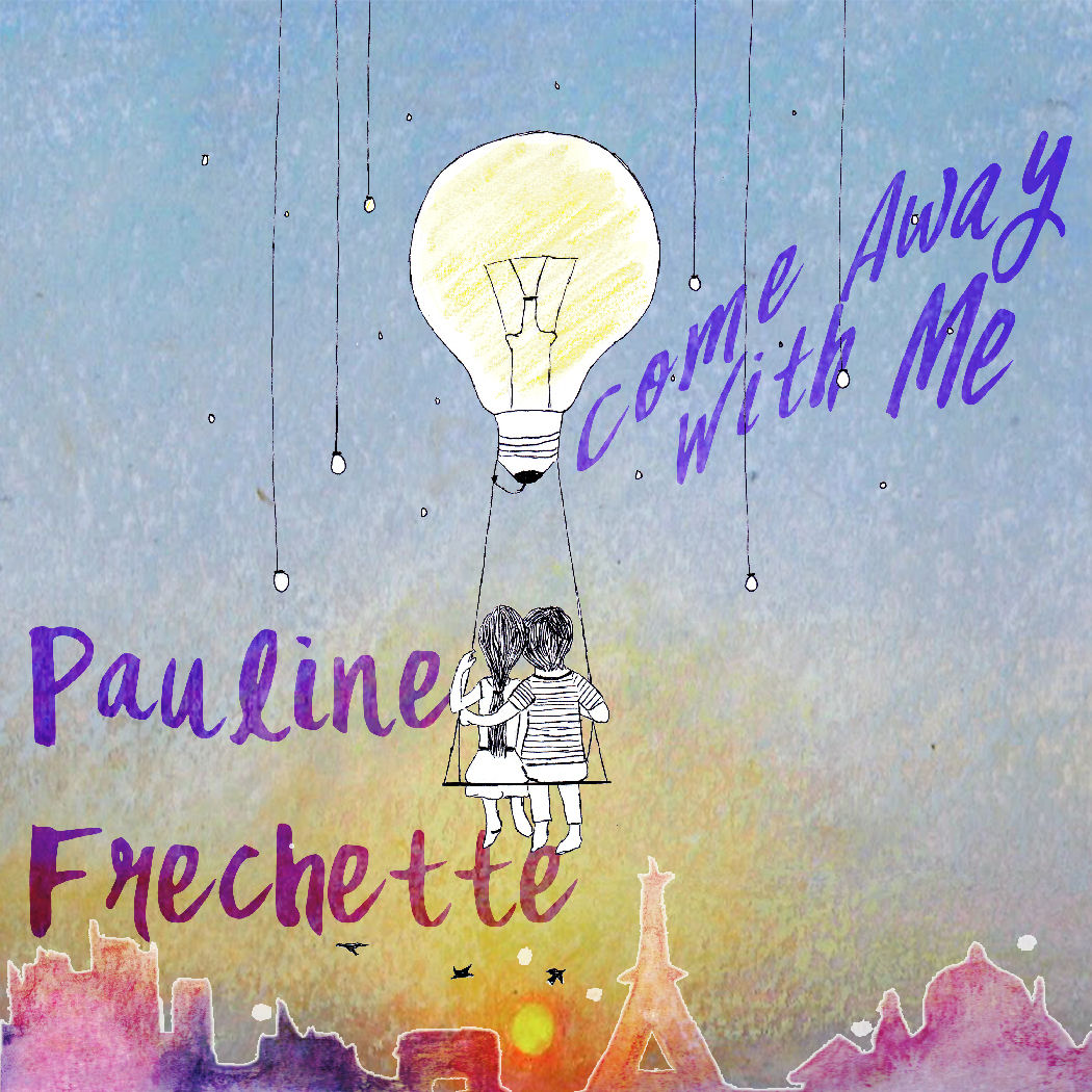  Pauline Frechette – “Come Away With Me”