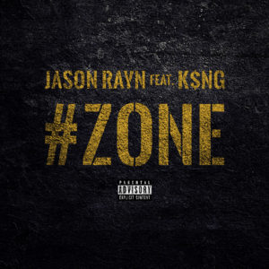 Jason Rayn – “Zone” Feat. K$NG