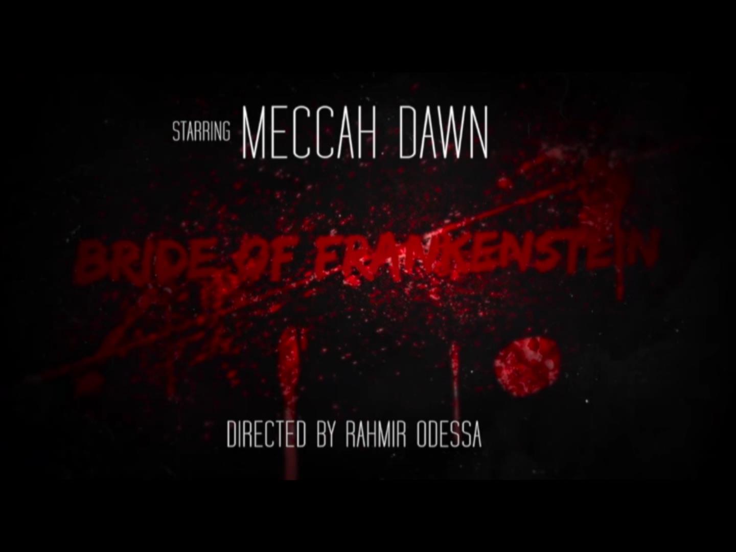  Meccah Dawn – “Bride Of Frankenstein”