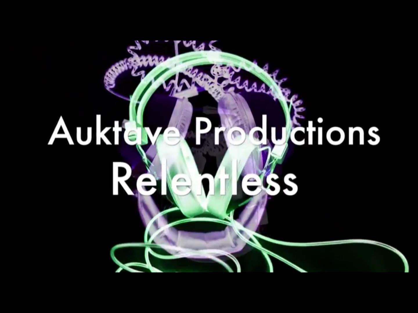  Auktave Productions – “Relentless”