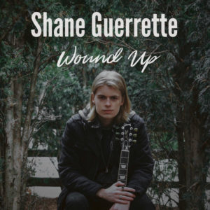 Shane Guerrette – “Wound Up”