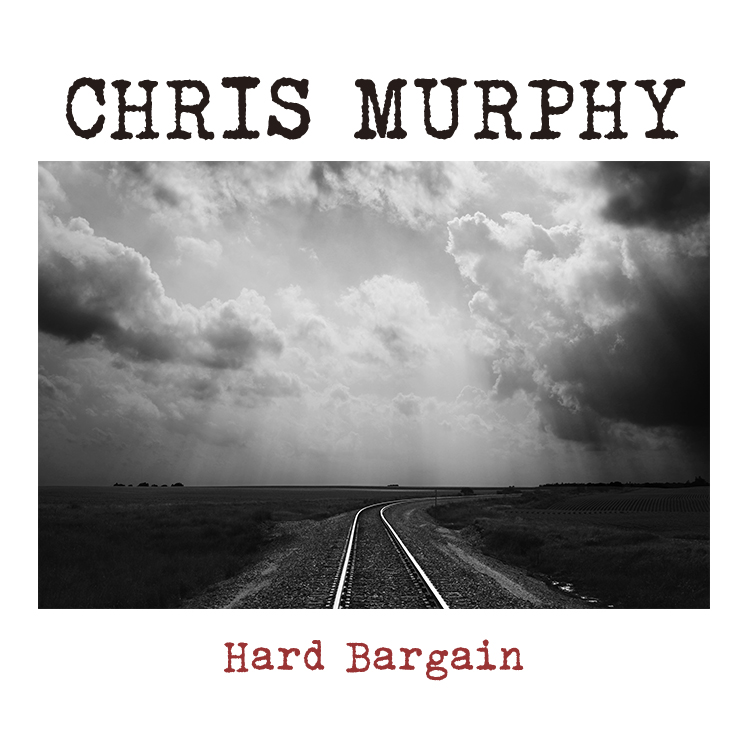  Chris Murphy – “Hard Bargain”