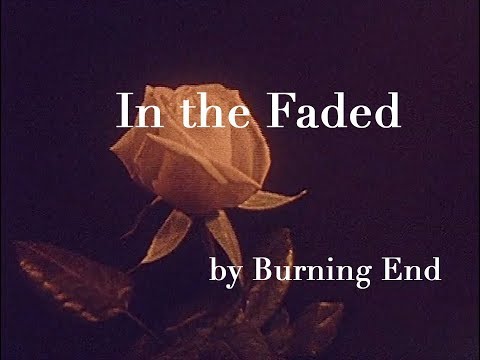  Burning End – “In The Faded”