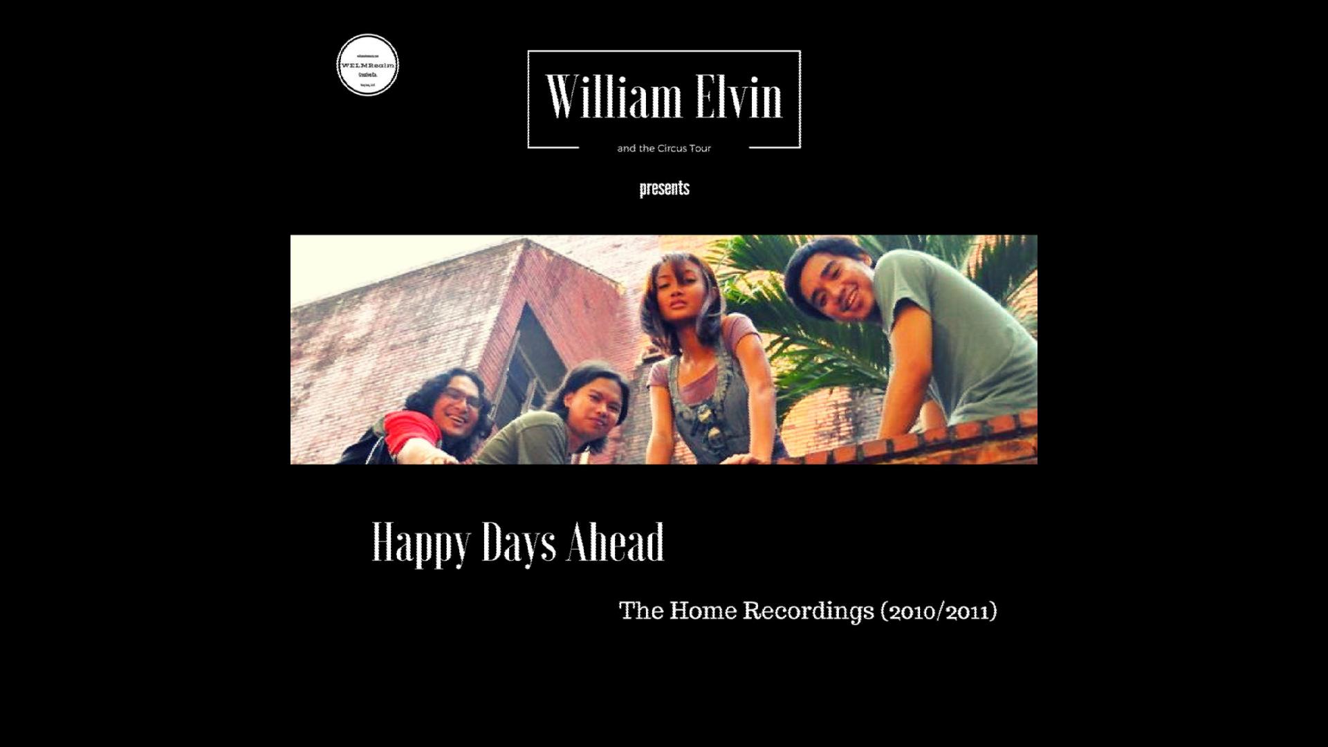  William Elvin And The Circus Tour – Happy Days Ahead:  The Home Recordings