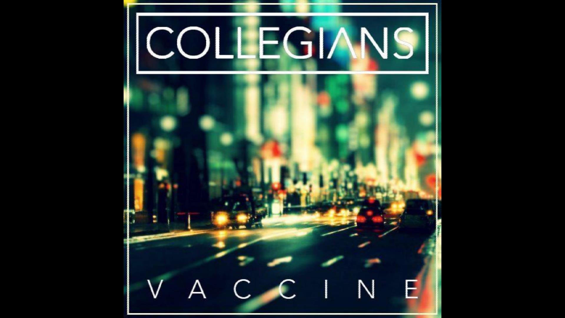  Collegians – “Vaccine”