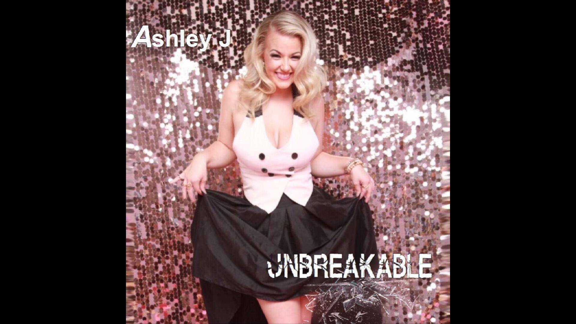  Ashley J – “Unbreakable”