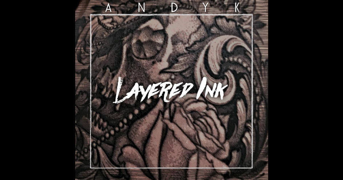  AndyK – Layered Ink
