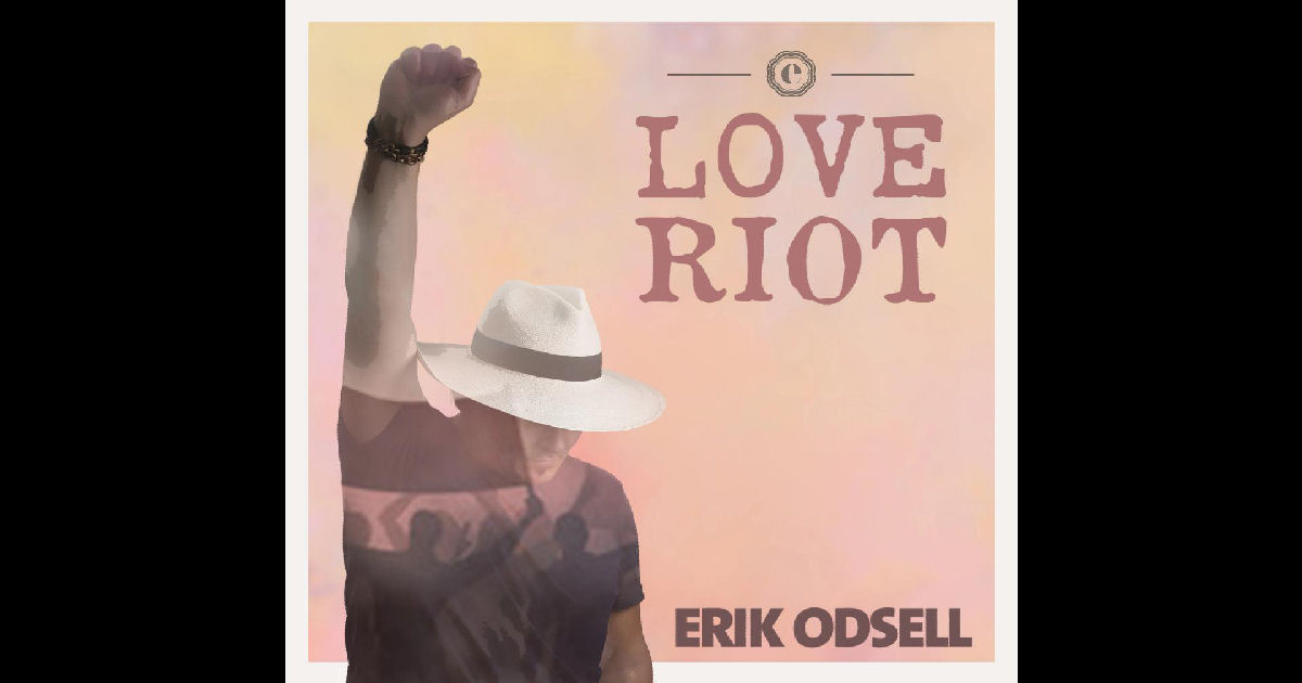  Erik Odsell – “Love Riot”