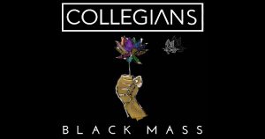 Collegians – “Black Mass”