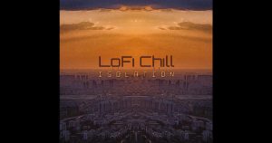 LoFi Chill – Isolation