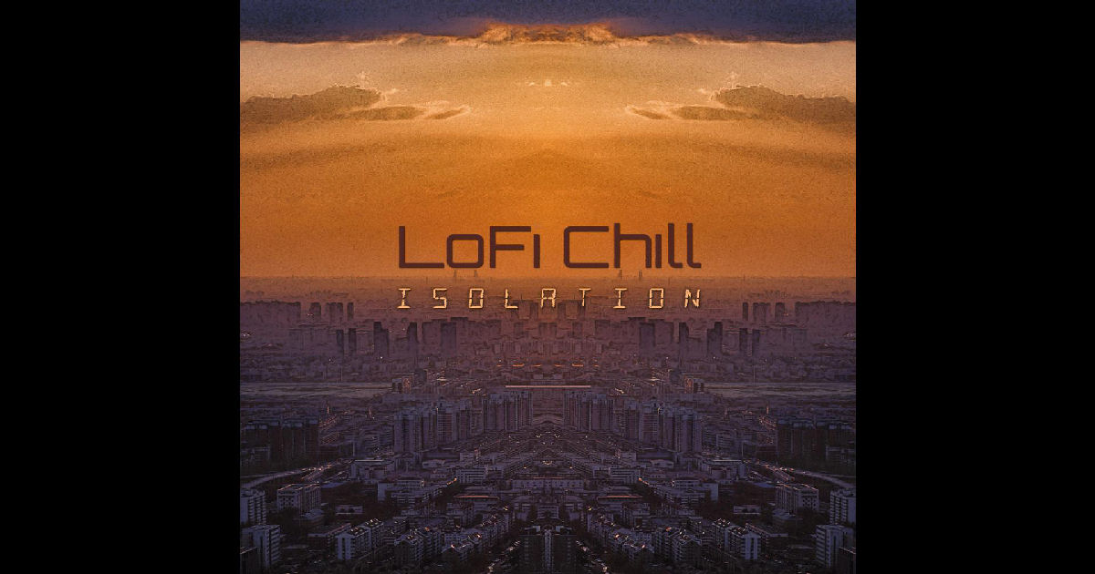  LoFi Chill – Isolation