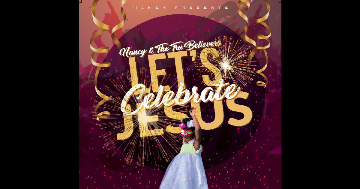  Nancy & The Tru Believers – “Let’s Celebrate Jesus”