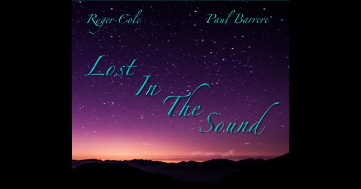  Roger Cole & Paul Barrere – Lost In The Sound